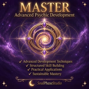May include: A digital graphic titled MASTER Advanced Psychic Development featuring a central golden circular emblem with a purple spiral galaxy core and four purple diamond accents. Text includes Advanced Development Techniques, Structured Skill Building, Practical Applications, Sustainable Mastery, and SoulPhaseStudio.