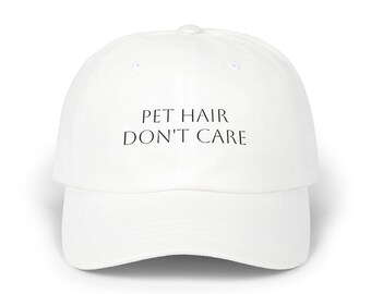 Pet Hair Don't Care Dad Cap | Embroidered Baseball Hat
