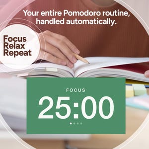 May include: A digital timer interface displaying 25:00 under the label FOCUS, with text reading Your entire Pomodoro routine, handled automatically. and a circular badge containing the words Focus Relax Repeat in a dark brown font.