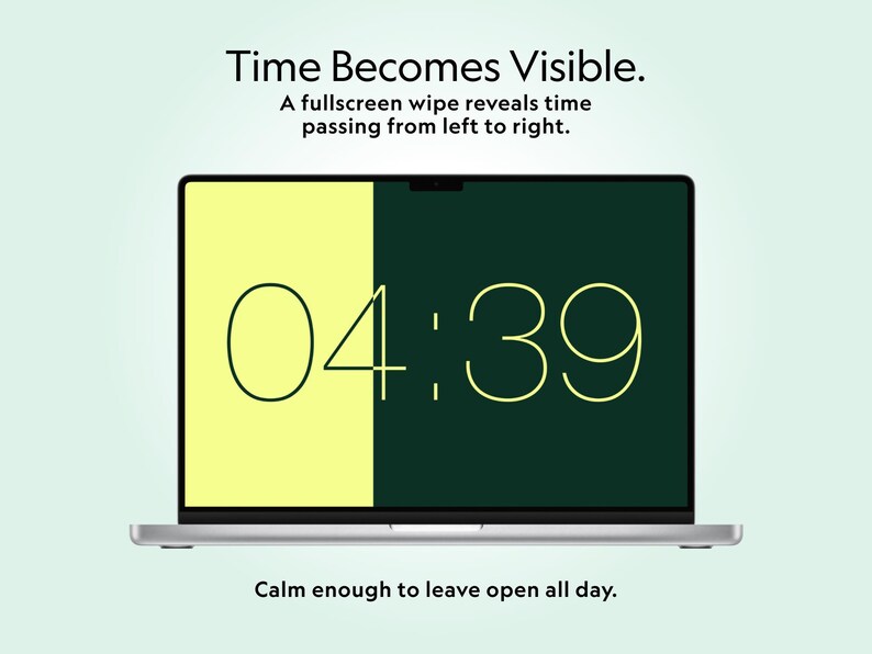 Pu&ograve; includere: Uno schermo di laptop mostra l'ora 04:39, diviso tra giallo e verde scuro. Il testo recita "Time Becomes Visible" e "Calm enough to leave open all day".