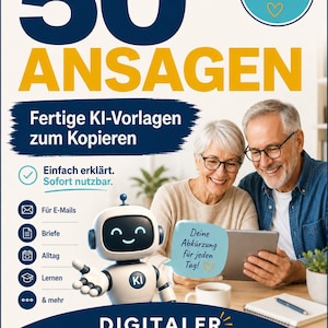 May include: A digital guide titled 50 ANSAGEN featuring text in German, including 'Fertige KI-Vorlagen zum Kopieren' and 'Digitaler Klartext'. The graphic displays a small white robot character and an older couple looking at a tablet, with icons for emails, letters, daily life, and learning.