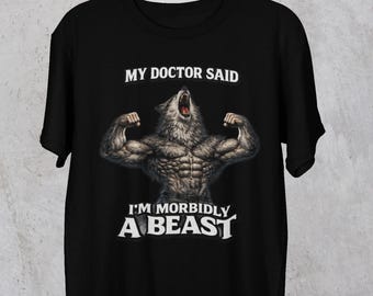 Morbidly A Beast Shirt, Fat Werewolf Memes, Alpha Wolf T-Shirt, Obese Werewolf Shirt, Funny Cringe Shirt, Offensive Meme Shirt, Obesity