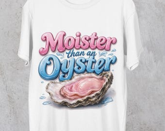 Moister than an Oyster WearDare T-Shirt | Funny Prank Gag Gift Tee