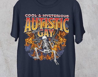 Autism Tshirt Autism Skeleton T Shirt, Funny Tism Meme Autism Acceptance Cool and Mysterious Autistic and Gay Autism Gift Bi