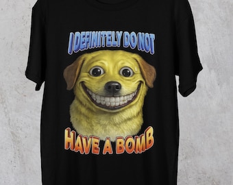 I Definitely Do Not Have a Bomb Funny Meme T-shirt, Funny Airport Shirt, Unhinged Tee, Brain rot Tshirt, Unwearable Inappropriate Clothes