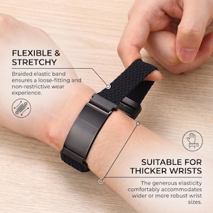 May include: A black braided elastic watch band featuring a rectangular metal connector piece. The text on the image reads FLEXIBLE & STRETCHY, Braided elastic band ensures a loose-fitting and non-restrictive wear experience, and SUITABLE FOR THICKER WRISTS, The generous elasticity comfortably accommodates wider or more robust wrist sizes.