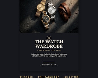 Op de afbeelding: Een 51 pagina's tellende printbare PDF-gids getiteld THE WATCH WARDROBE, met een afbeelding van drie polshorloges en een bruine leren band. De tekst bevat A MEN'S WATCH STYLE GUIDE, BRIGHTCELL STUDIO en US LETTER.