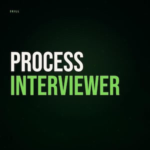 May include: A dark green background with the white text "PROCESS" above the green text "INTERVIEWER". The word "SKILL" is in white text in the upper left corner.
