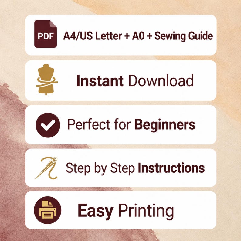 May include: A digital sewing pattern information graphic with five white horizontal bars containing dark brown text and icons: PDF A4/US Letter + A0 + Sewing Guide, Instant Download, Perfect for Beginners, Step by Step Instructions, and Easy Printing.