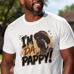 I'm Da Pappy Shirt | Funny Movie Quote Dad Humor T-Shirt