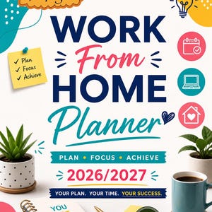 Pode incluir: Um planejador colorido de trabalho em casa com o texto "Work From Home Planner" e os anos 2026/2027. O design inclui um bloco de notas, uma caneta e uma caneca de café. O planejador tem 50 páginas e o texto "You Got This!"