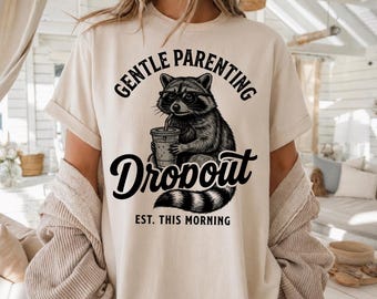Gentle Parenting Dropout PNG, Funny Mom, Tired Parent Humor Design, Shirt Sublimation Designs Mom Life png, Trendy Mom Design, Raccoon png