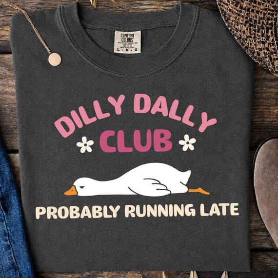 Dilly Dally Club PNG, Funny Goose Clipart, Probably Running Late Quote, Retro Procrastination Humor, Relatable Design (Digital Download)