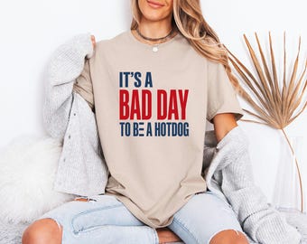 Sarcastic Foodie Present, Summer BBQ Gift For Him, Unhinged Meme Quote Top, Bad Day To Be Hotdog Shirt, Funny Ironic Graphic Tee