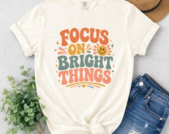 Comfort Colors Retro Positivity Shirt, Focus On Bright Things Tee