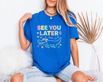 Funny Alligator Top, Kawaii Student Tshirt, Pastel Retro Summer Tee, Last Day Of School Gift For Teacher, See You Later Shirt