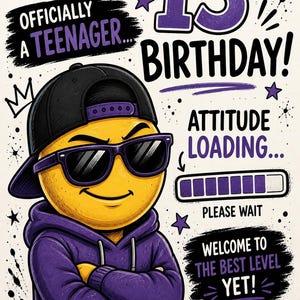 May include: A birthday card with a yellow emoji wearing sunglasses and a purple hoodie and cap. The card says "Happy 13th Birthday! Officially a Teenager." with the words in black and purple. The card also says "Attitude Loading..." and "Welcome to the Best Level Yet!"