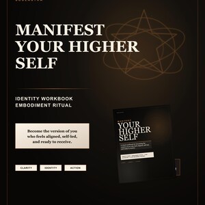 May include: A black and gold graphic design with the text "MANIFEST YOUR HIGHER SELF." The image includes a book with the same title, and the words "IDENTITY WORKBOOK EMBODIMENT RITUAL." The text "Become the version of you who feels aligned, self-led, and ready to receive" is also present.