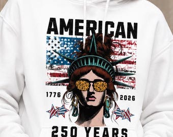 American Statue of Liberty Hoodie, Patriotic 250 Years Celebration