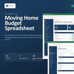 May include: A digital moving home budget spreadsheet for the UK featuring a dashboard with financial summaries, mortgage calculators, and 14 linked tabs. The interface displays dark blue and white sections with text including The Complete UK Moving Home Budget Spreadsheet, 14 linked tabs, and 1 setup tab drives it all.
