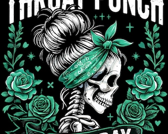Throat Punch Kinda Day PNG, Skull Messy Bun Design, Sarcastic Women Shirt (Digital Download)