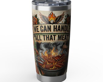 We Can Handle All That Meat BBQ Pinup Tumbler | 20oz Vagabond Travel Cup | Veteran-Owned | Ships from USA | Atlanta GA