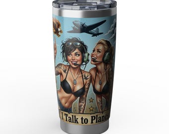 I Talk to Planes ATC Pinup Tumbler | 20oz Vagabond Travel Cup | Veteran-Owned | Ships from USA | Atlanta GA