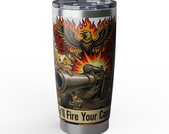 We'll Fire Your Cannon Pinup Artillery Tumbler | 20oz Vagabond Travel Cup | Veteran-Owned | Ships from USA | Atlanta GA