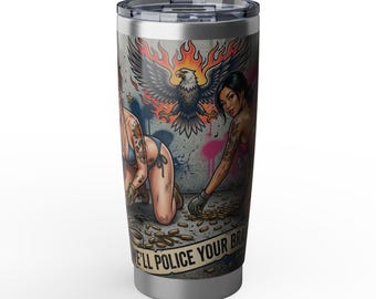 We'll Police Your Brass Pinup Military Tumbler | 20oz Vagabond Travel Cup | Veteran-Owned | Ships from USA | Atlanta GA