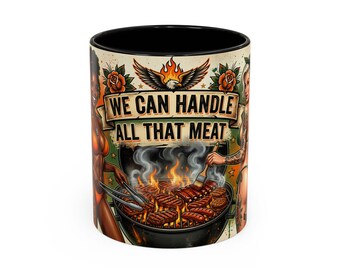 We Can Handle All That Meat BBQ Pinup Accent Mug | Veteran-Owned | Ships from USA | Atlanta GA