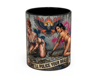 We'll Police Your Brass Pinup Military Accent Mug | Veteran-Owned | Ships from USA | Atlanta GA