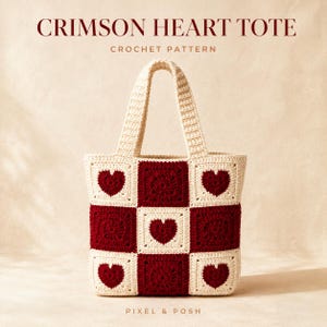 May include: A crochet tote bag featuring a checkerboard pattern of cream and deep red squares. Some squares contain a solid red heart motif. The text CRIMSON HEART TOTE CROCHET PATTERN and PIXEL & POSH are displayed above and below the bag.