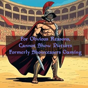 May include: Illustration of a gladiator in a Roman arena, wearing a helmet, armor, and a red cape. The gladiator holds a sword and shield. Text on the image reads: "For Obvious Reasons, Cannot Show Pictures Formerly Showcaseasers Gaming."