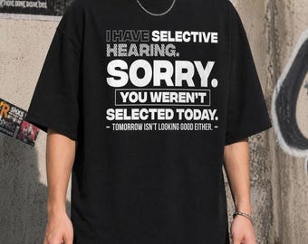 Camiseta "Tengo audición selectiva", camiseta con cita divertida, camiseta con sarcasmo gracioso, camiseta con actitud sarcástica, camiseta vintage Y2K de los años 70.