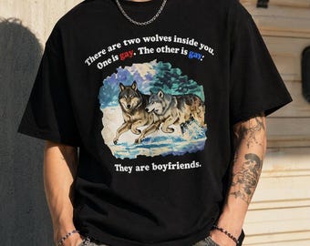 Camiseta de apoyo LGBTQ: Hay dos lobos dentro de ti. Uno es gay. El otro es gay. Camiseta, Ropa de justicia social