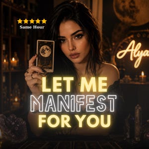 May include: A woman holding a tarot card with a moon illustration. The image has text that reads "LET ME MANIFEST FOR YOU" and "Same Hour". The name "Alya" is in a neon sign.