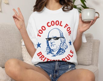 T-shirt Too Cool For British Rule, 4 juli-shirt | Ben Franklin Graphic, Patriotic Red Blue, America 250 Years