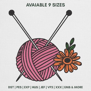 May include: An embroidered design featuring a pink yarn ball with two knitting needles, an orange flower, and green leaves. The text "AVAIABLE 9 SIZES" is at the top. Below are embroidery file formats: DST, PES, EXP, HUS, JEF, VP3, XXX, EMB & MORE.