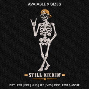 May include: An embroidery design on a black background featuring a white skeleton wearing a yellow baseball cap and sunglasses, making a rock-and-roll hand gesture. Text reads: AVAIABLE 9 SIZES, STILL KICKIN', and file formats DST, PES, EXP, HUS, JEF, VP3, XXX, EMB & MORE.