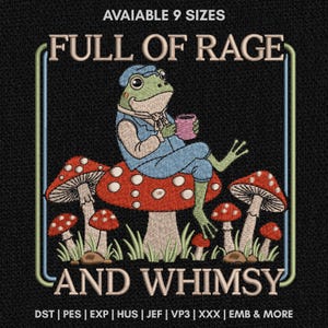 May include: An embroidery design on a black background featuring a green frog wearing blue overalls and a cap, sitting on a large red mushroom with white spots, holding a pink mug. Text reads: AVAIAIBLE 9 SIZES FULL OF RAGE AND WHIMSY DST PES EXP HUS JEF VP3 XXX EMB & MORE