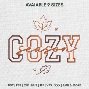 May include: An embroidery design featuring the text COZY SEASON in block and cursive lettering with a maple leaf and an oak leaf. The text AVAIAIBLE 9 SIZES appears at the top, and file formats DST, PES, EXP, HUS, JEF, VP3, XXX, EMB & MORE at the bottom.