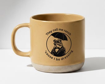 They Call Me Ranch Cause I be Dressing Mug