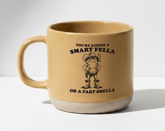 Funny Meme Coffee Mug: You A Smart Fella Or Fart Smella Gift
