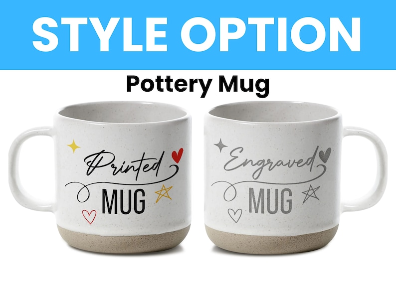 May include: Two white pottery mugs with a light brown base. One mug is labeled "Printed MUG" with a heart, star, and diamond design. The other mug is labeled "Engraved MUG" with a heart, star, and diamond design. The text "STYLE OPTION" is at the top.