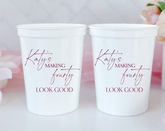 Making Forty Look Good 40th Birthday Personalized Stadium Plastic Cups, Birthday Stadium Cups, Birthday Party, Birthday Favor, 40th Birthday