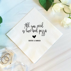 All You Need Is Love and Pizza - Wedding Napkins, Rehearsal Dinner, Engagement Party, Custom Bar Napkins, Custom Wedding Napkins