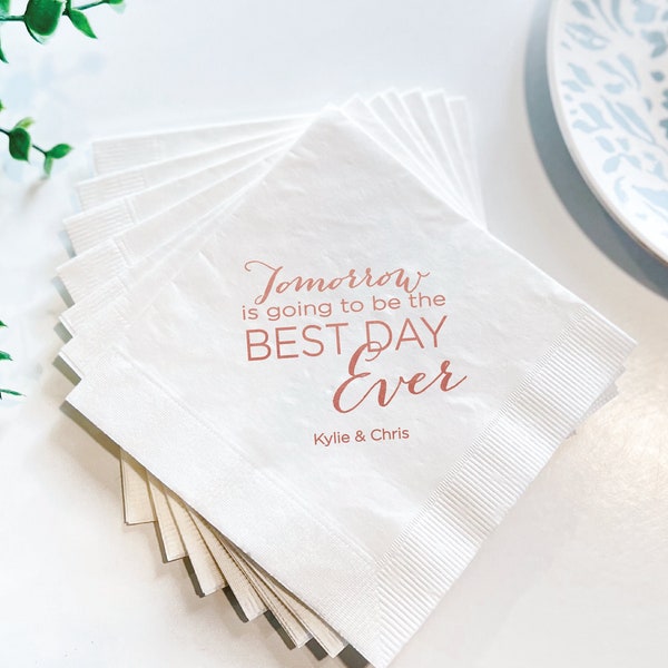 Tomorrow Is Going To Be The Best Day Ever -  Personalized Rehearsal Dinner Napkins, Wedding Napkins, Engagement Party, Custom Bar Napkins