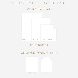 May include: A graphic with text that reads "SELECT YOUR SIGN DETAILS" and "ACRYLIC SIZE". It shows rectangular shapes in sizes 18x24, 16x20, 11x14, and 8x10, with a thickness of 1/8". Below, it says "CHOOSE YOUR SHAPE" with rectangle and arch options.
