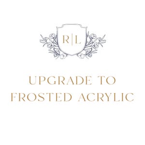 ADD-ON: Upgrade to Frosted Acrylic