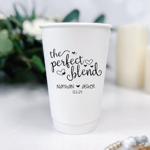 The Perfect Blend Personalized Wedding Paper Cups | Coffee Bar | Hot Chocolate Bar | Wedding Coffee Bar